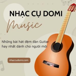 Những bài hát đệm đàn Guitar hay nhất cho người mới