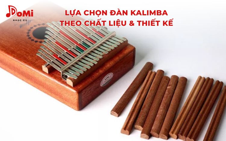 Kalimba hãng nào tốt nhất - Tiêu chí lựa chọn theo chất liệu và thiết kế của đàn