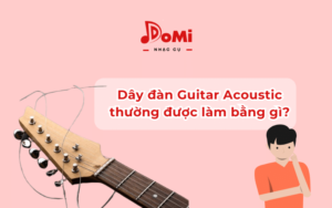 Dây đàn Guitar Acoustic thường được làm bằng gì