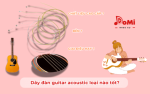 Dây đàn guitar acoustic loại nào tốt
