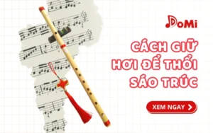 Cách giữ hơi để thổi sáo trúc