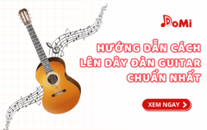 Cách lên dây đàn guitar chuẩn